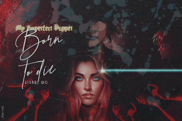 Fanfic / Fanfiction My Imperfect Puppet: Born To Die