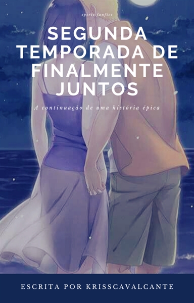 Fanfic / Fanfiction Segunda Temporada de Finalmente Juntos