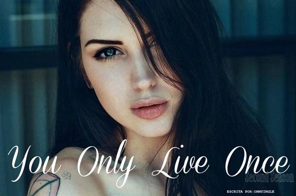 Fanfic / Fanfiction You Only Live Once - Second Season