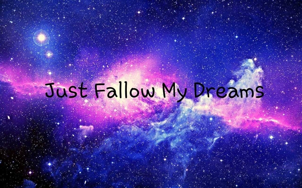 Fanfic / Fanfiction Just Fallow My Dreams