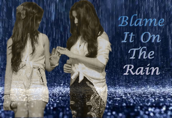 Fanfic / Fanfiction Blame It On The Rain