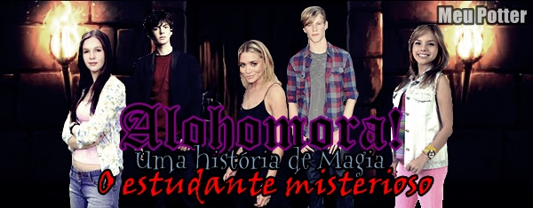 Fanfic / Fanfiction Alohomora! Uma história de Magia: O estudante misterioso