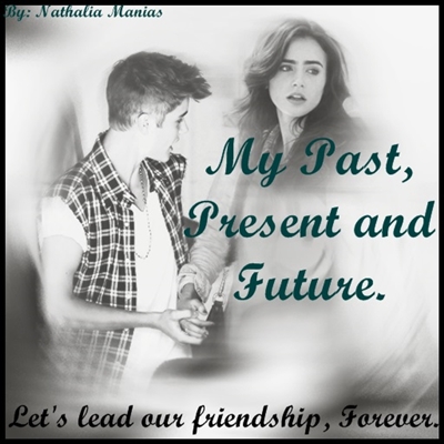 Fanfic / Fanfiction My Past, Present and Future.