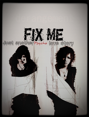 Fanfic / Fanfiction Fix Me: Just Another Psycho Love Story