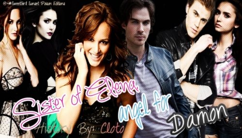 Fanfic / Fanfiction Sister Of Elena,Angel For Damon
