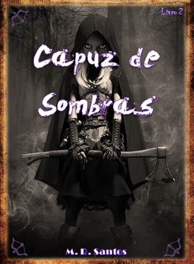 Fanfic / Fanfiction Capuz de Sombras (Trilogia do Capuz - Livro 2)