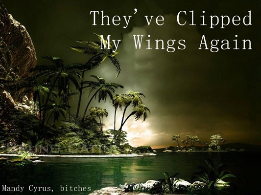 Fanfic / Fanfiction Theyve Clipped My Wings Again
