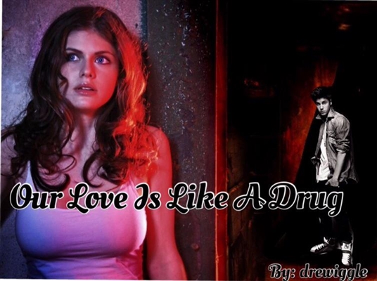 Fanfic / Fanfiction Our love is like a drug