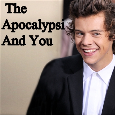 Fanfic / Fanfiction The Apocalypse and You