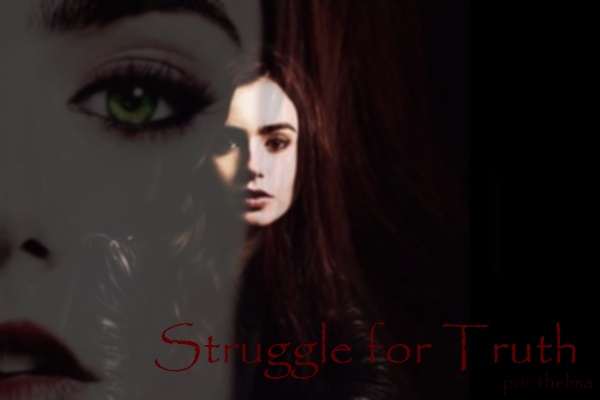 História Struggle for Truth Capítulo História escrita por walkerinside Spirit Fanfics e