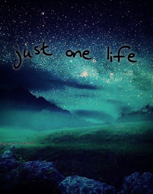 Fanfic / Fanfiction Just one life