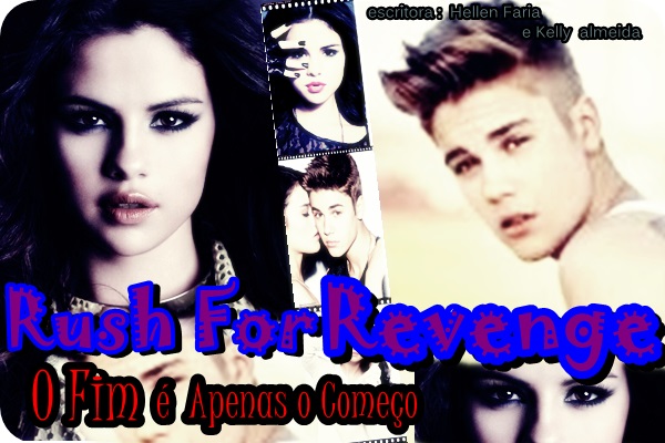 História Rush For Revenge História Escrita Por Justin Selena Spirit Fanfics E Histórias