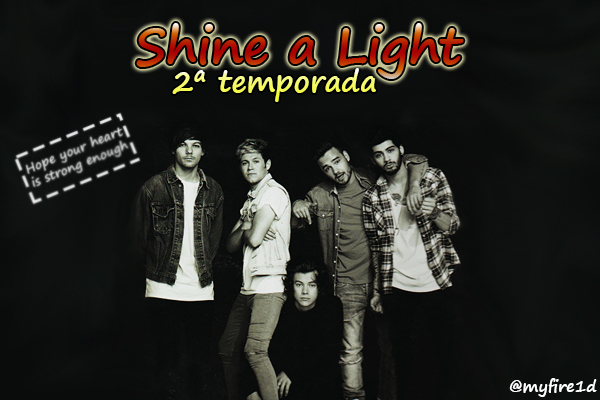 Fanfic / Fanfiction Shine a Light - 2 Temporada