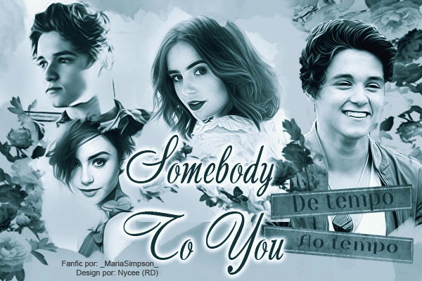 Fanfic / Fanfiction Somebody To You - Segunda temporada (Em Revisão)