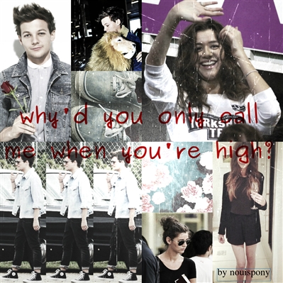 Fanfic / Fanfiction Whyd You Only Call Me When Youre High?