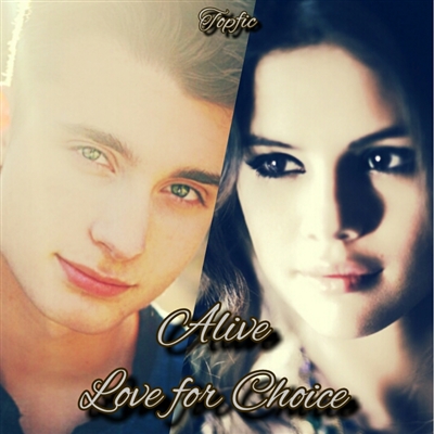 Fanfic / Fanfiction Alive : Love for Choice