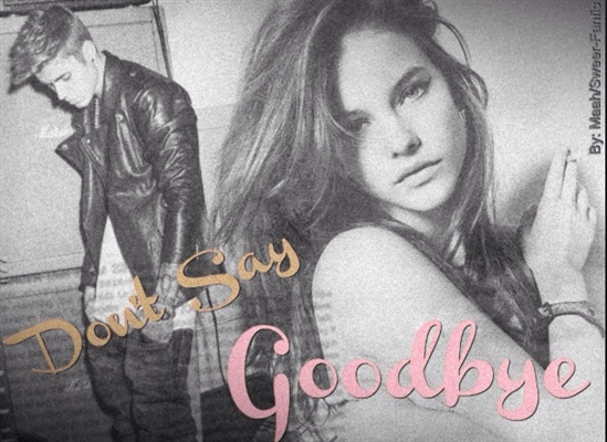 Fanfic / Fanfiction Dont say goodbye