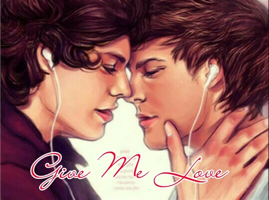 Fanfic / Fanfiction Give Me Love (Larry Stylinson)