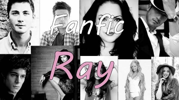 Fanfic / Fanfiction Ray