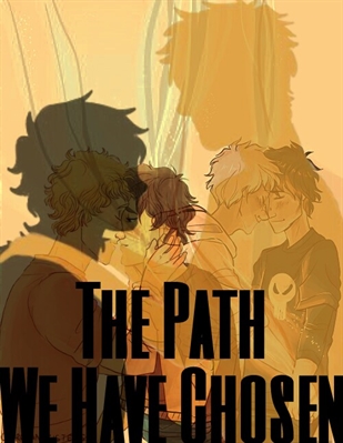 Fanfic / Fanfiction The Path We Have Chosen