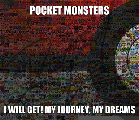 Fanfic / Fanfiction Pocket Monsters - I will Get! My Journey, My Dreams!