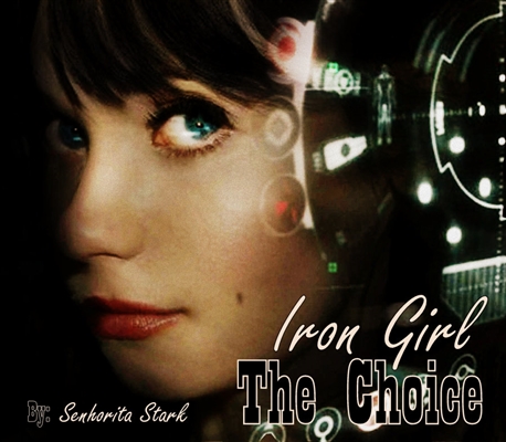 Fanfic / Fanfiction Iron Girl - The Choice HIATUS