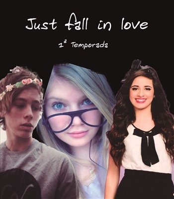 Fanfic / Fanfiction Just Fall In Love - 1 temporada.