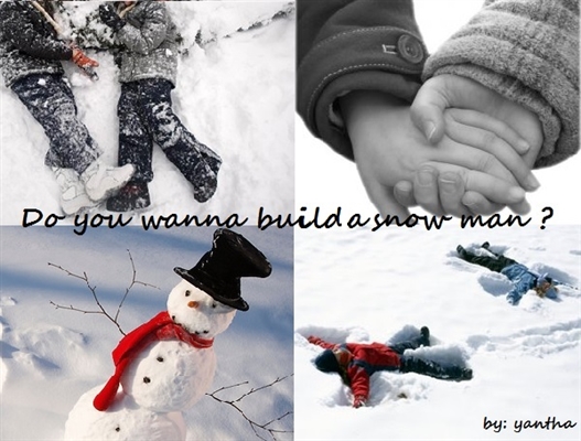 Fanfic / Fanfiction Do you wanna build a snow man ?