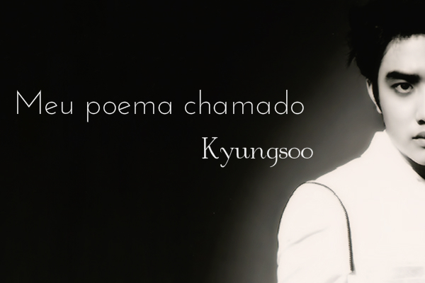 Fanfic / Fanfiction Meu poema chamado Kyungsoo