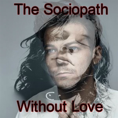 Fanfic / Fanfiction The Sociopath - Without Love