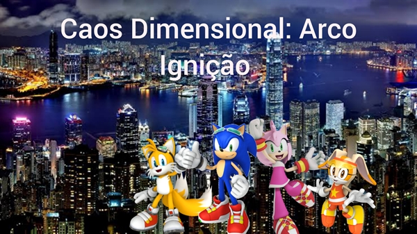 Fanfic / Fanfiction Caos Dimensional: Ignição