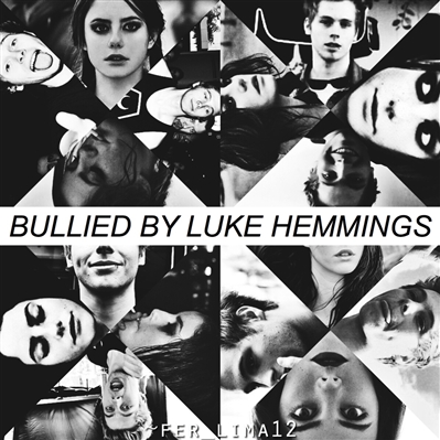 Fanfic / Fanfiction Bullied by Luke Hemmings EDITANDO