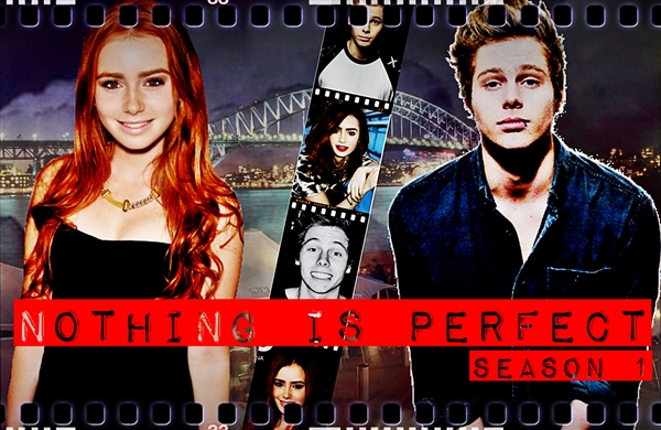 Fanfic / Fanfiction Nothing is Perfect- Season 1