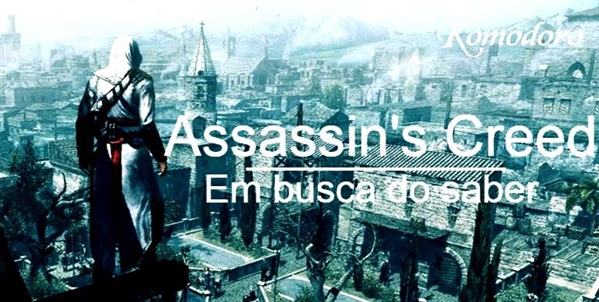Fanfic / Fanfiction Assassins Creed: Em Busca do Saber