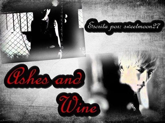 Fanfic / Fanfiction Ashes and Wine