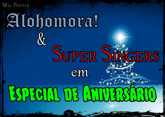 Fanfic / Fanfiction Alohomora! e Super Singers: Especial de Aniversário