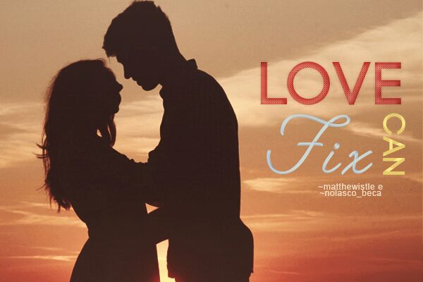 Fanfic / Fanfiction Love Can Fix