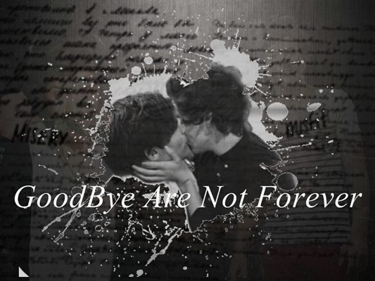 Fanfic / Fanfiction Goodbye Are Not Forever(Larry stylinson)