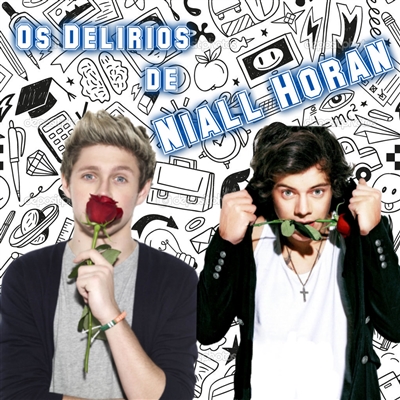 Fanfic / Fanfiction Os Delírios de Niall Horan!