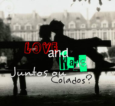 Fanfic / Fanfiction Love and Hate: Juntos ou Colados?