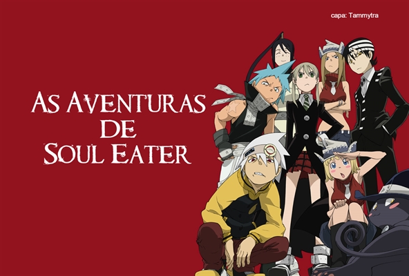 Fanfic / Fanfiction As Aventuras de Soul Eater