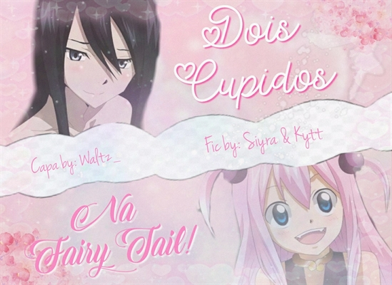 Fanfic / Fanfiction Dois Cupidos Na Fairy Tail