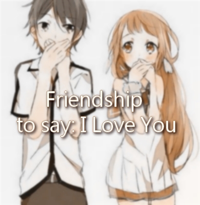 Fanfic / Fanfiction Friendship to say: I Love You