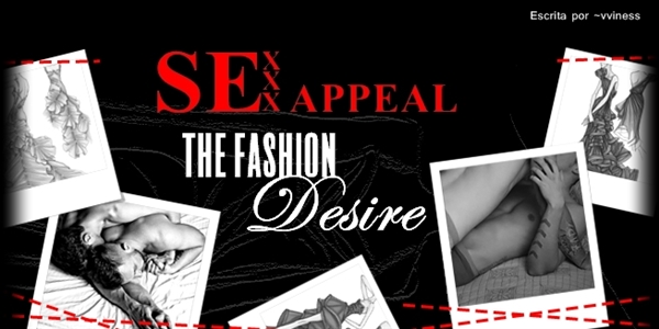Fanfic / Fanfiction SEXXX APPEAL The Fashion Desire