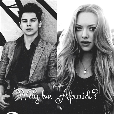 Fanfic / Fanfiction Why be afraid?