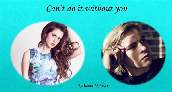 Fanfic / Fanfiction Cant do It Without You (CDIWY)