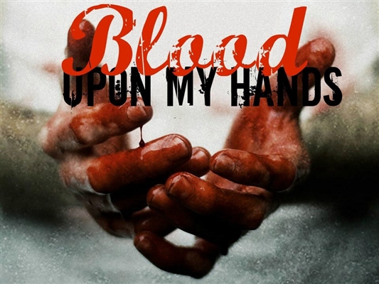 Fanfic / Fanfiction Blood Upon My Hands