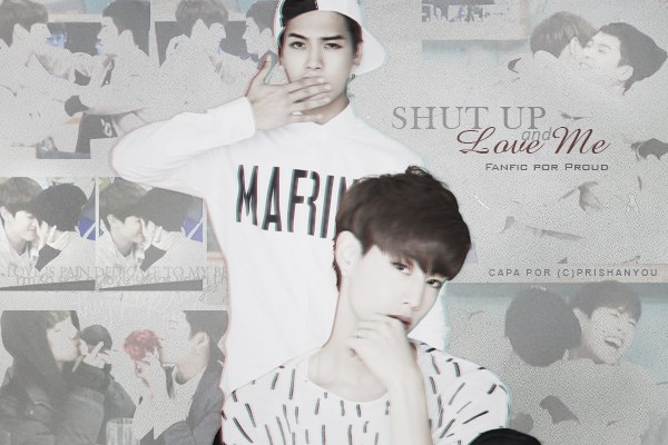 Fanfic / Fanfiction Shut Up and Love Me
