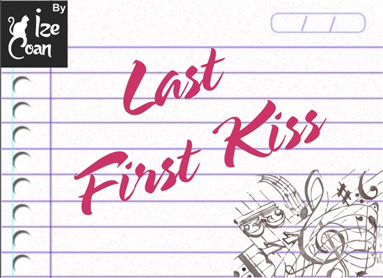 Fanfic / Fanfiction One Shot - Last First Kiss