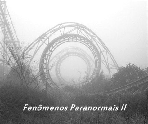 Fanfic / Fanfiction Fenômenos Paranormais II
